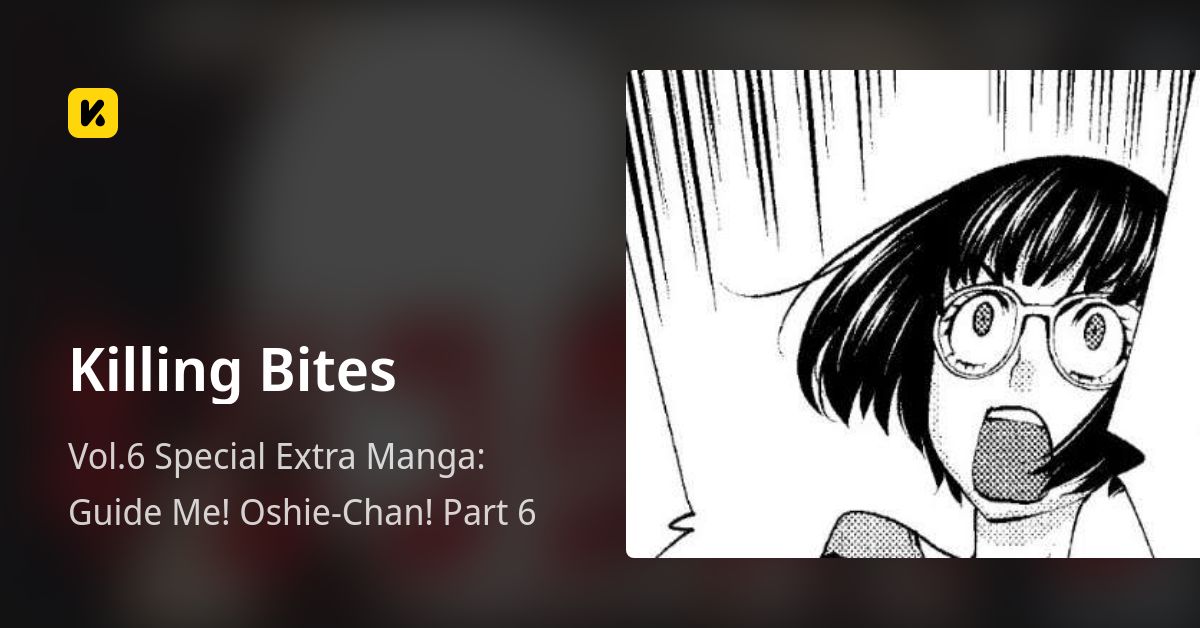 Vol.6 Special Extra Manga: Guide Me! Oshie-Chan! Part 6 • Killing Bites