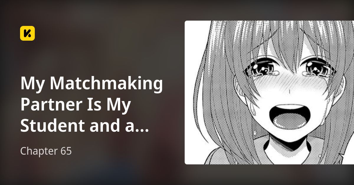 My Matchmaking Partner Is My Student Chapter 65 • My Matchmaking Partner Is My Student and a Troublemaker