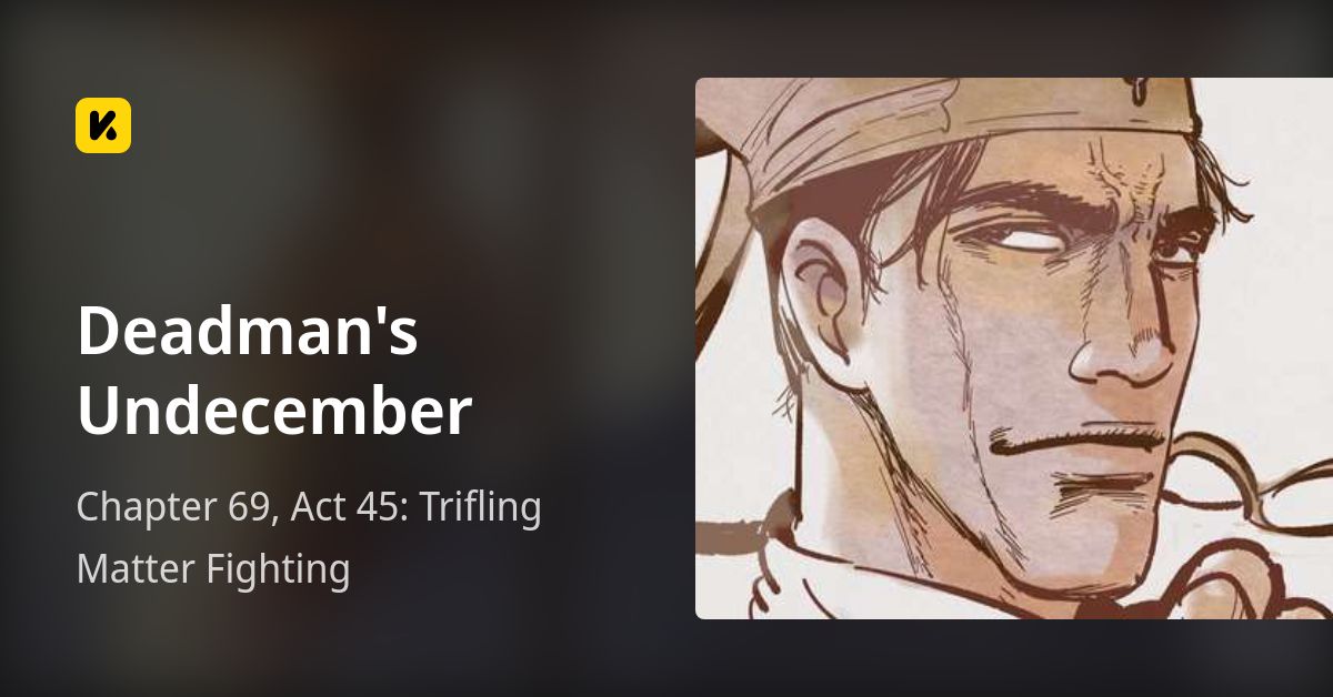 Chapter 69, Act 45: Trifling Matter Fighting • Deadman's Undecember