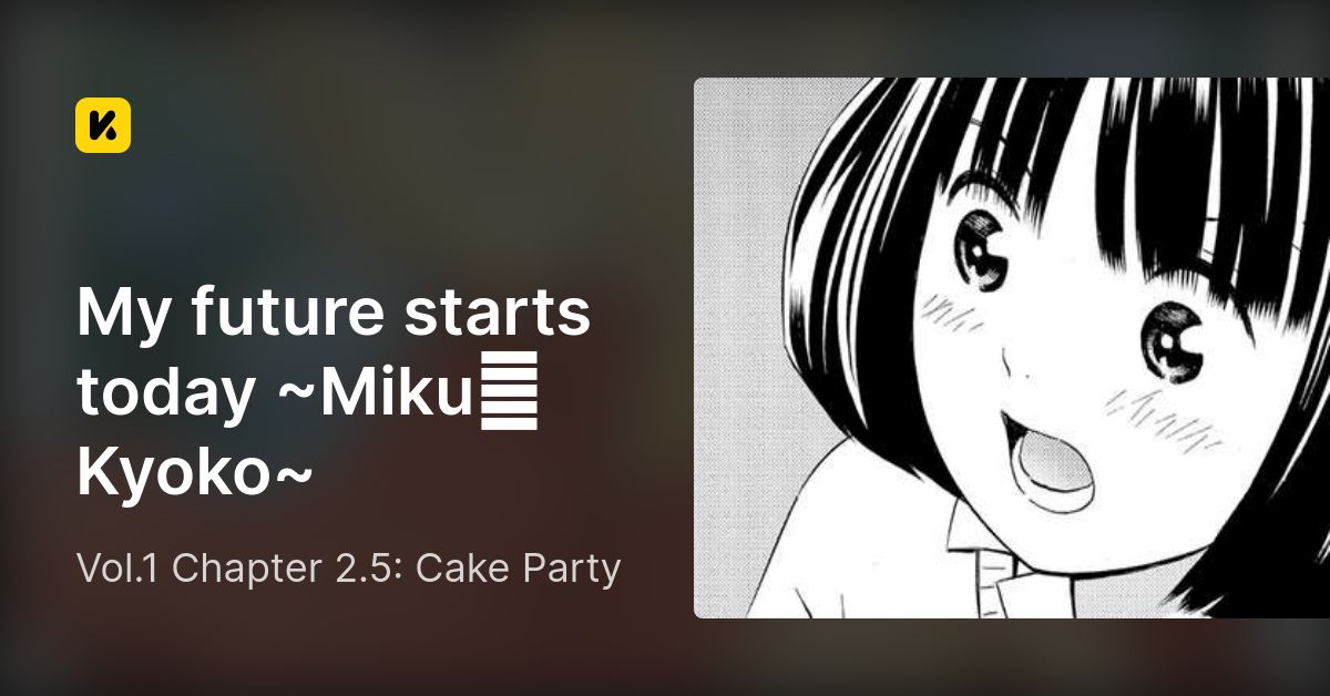 vol-1-chapter-2-5-cake-party-my-future-starts-today-miku-kyoko