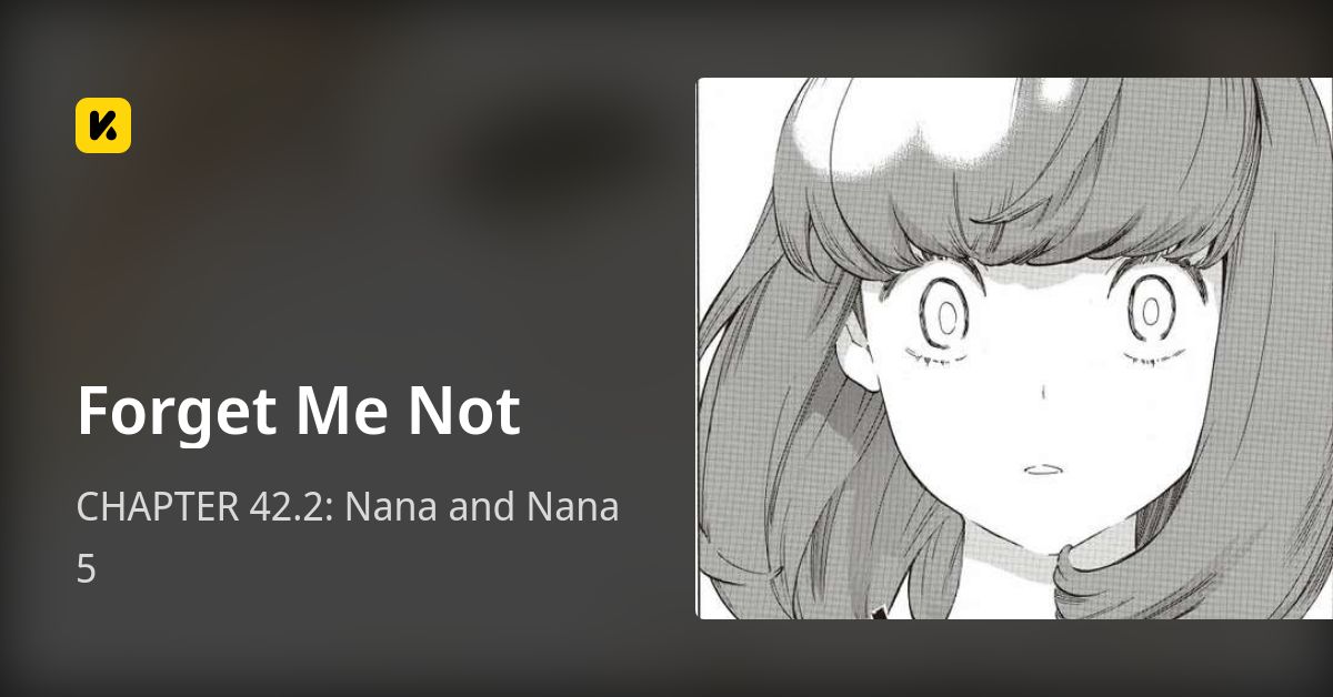 CHAPTER 42.2 Nana and Nana 5 • Me Not