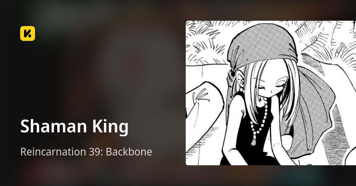 Standard Of Reincarnation 39 Reincarnation 39: Backbone • Shaman King