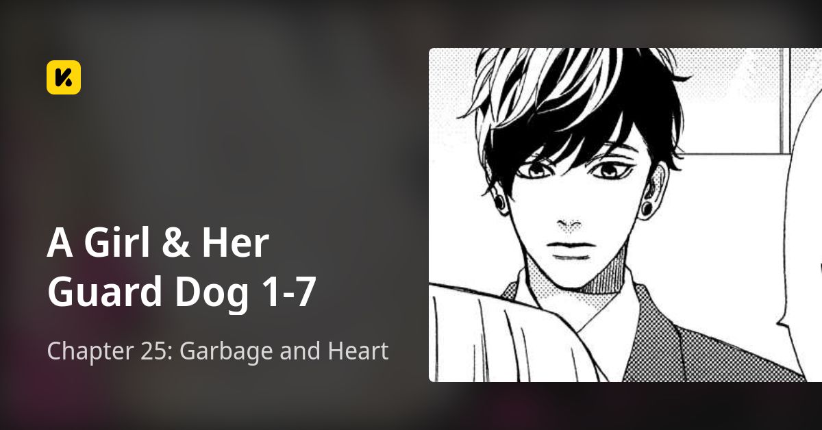 Chapter 25: Garbage and Heart • A Girl & Her Guard Dog 1-7