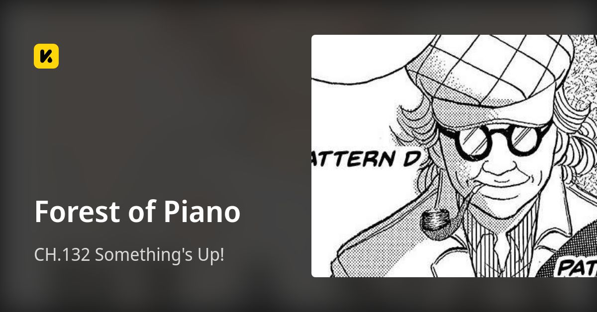 CH.132 Something's Up! • Forest of Piano