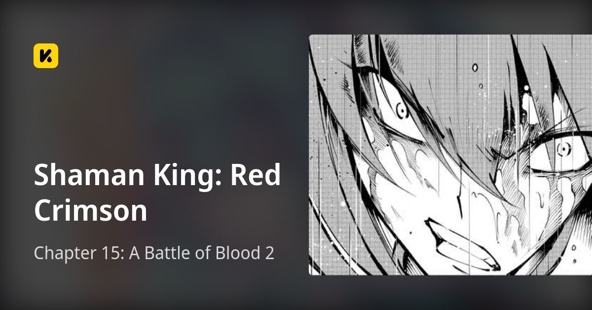 Chapter 15: A Battle of Blood 2 • Shaman King: Red Crimson