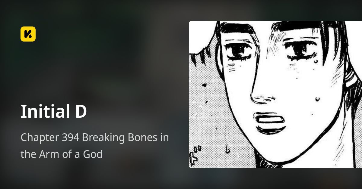 Chapter 394 Breaking Bones in the Arm of a God • Initial D