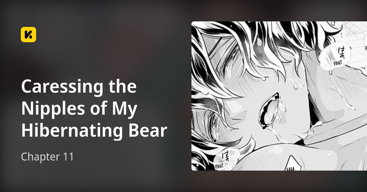 Caressing The Nipple Of My Hibernating Bear Chapter 11 • Caressing the Nipples of My Hibernating Bear