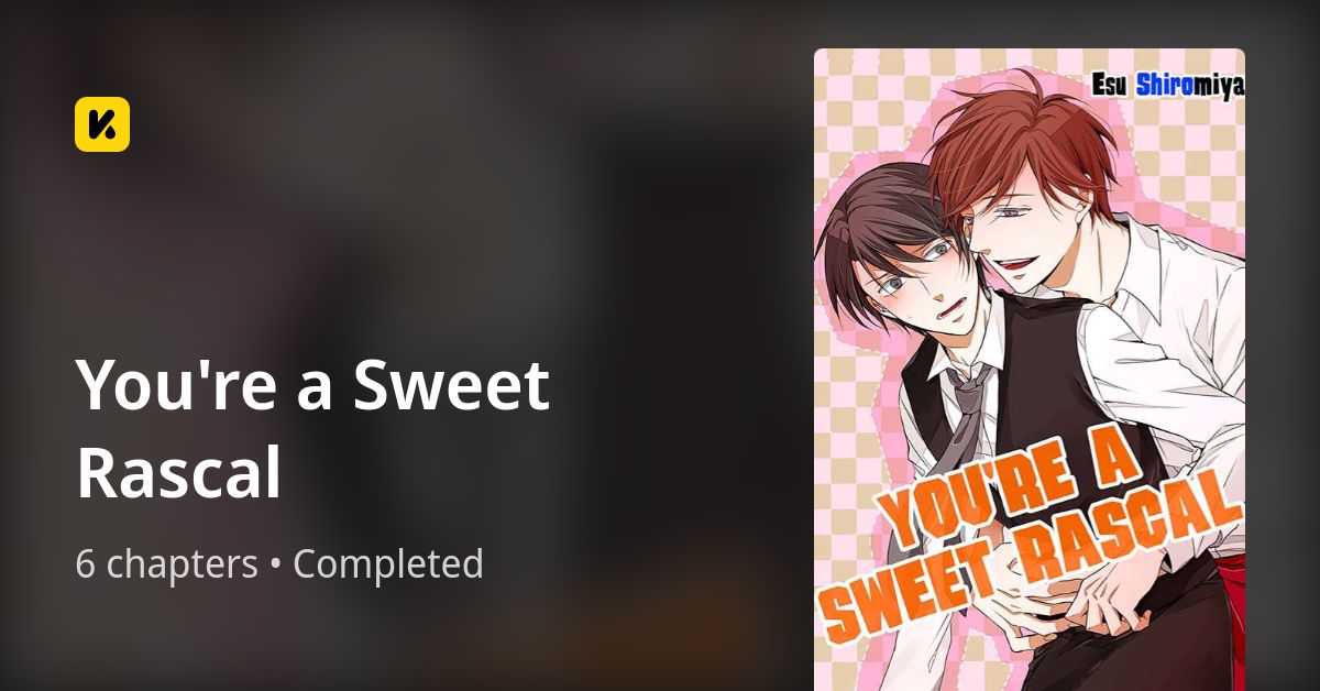 You're a Sweet Rascal • The Latest Official Manga, Manhua, Webtoon and ...
