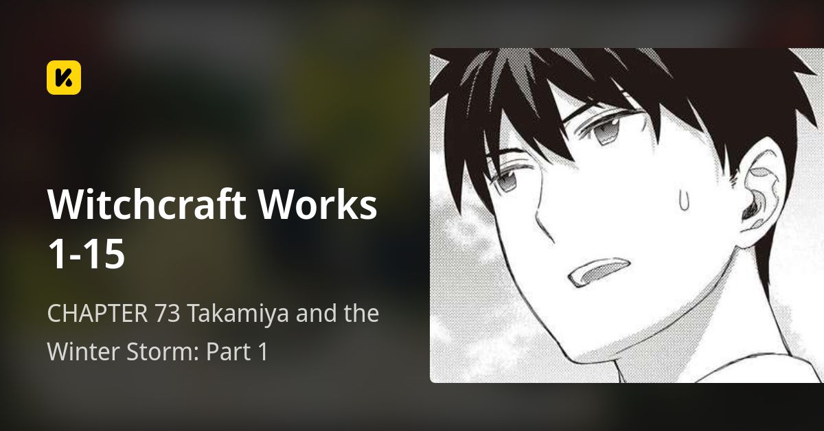 CHAPTER 73 Takamiya and the Winter Storm: Part 1 • Witchcraft Works 1-15