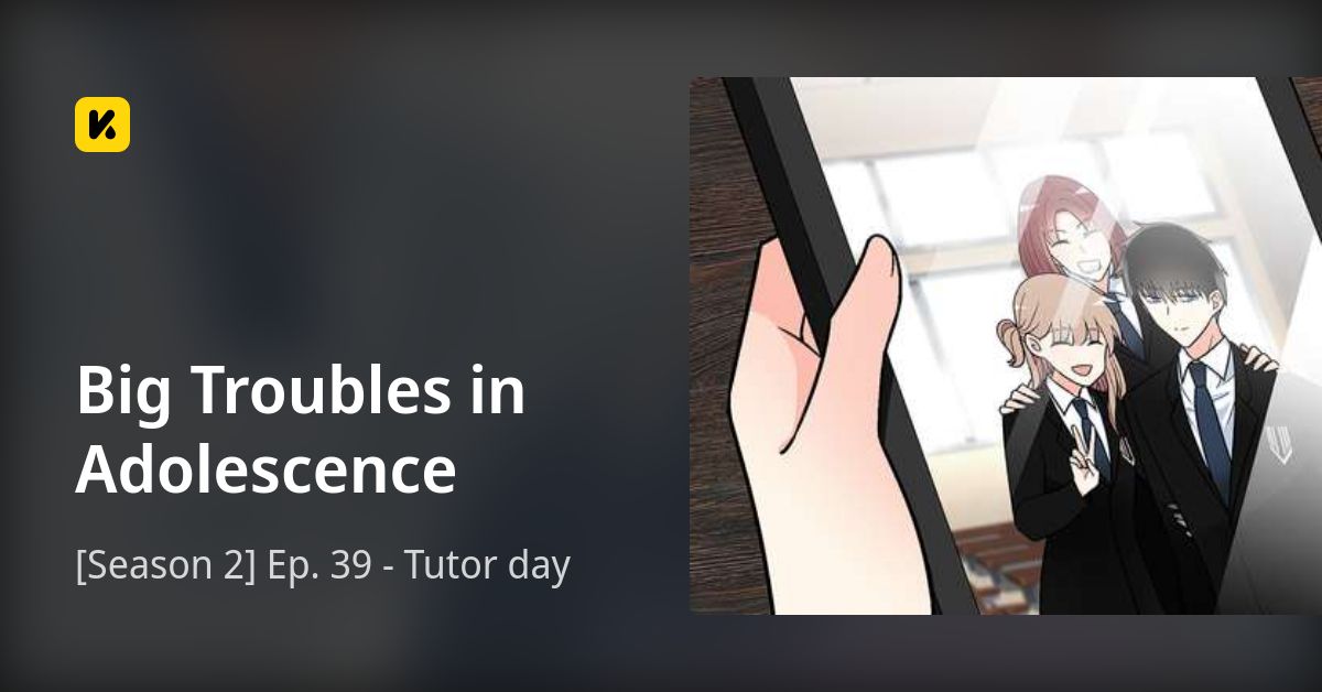 [Season 2] Ep. 39 - Tutor day • Big Troubles in Adolescence