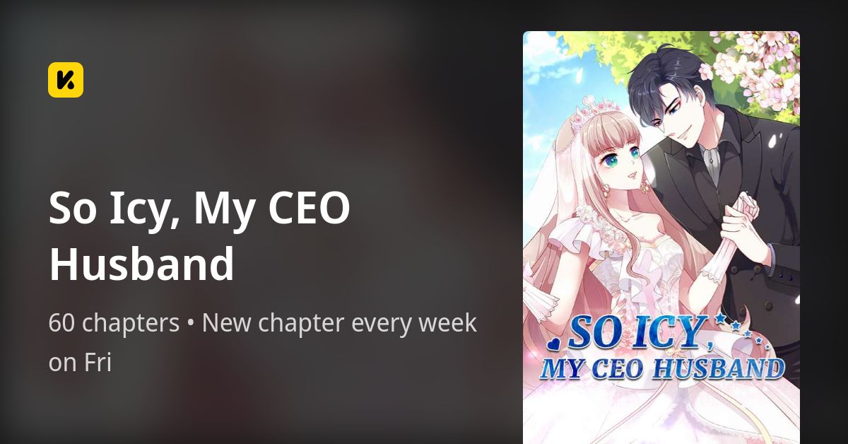 So Icy, My CEO Husband • The Latest Official Manga, Manhua, Webtoon and ...
