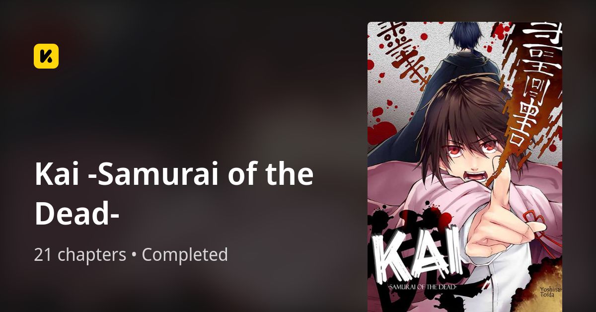 Kai -Samurai of the Dead- • The Latest Official Manga, Manhua, Webtoon ...