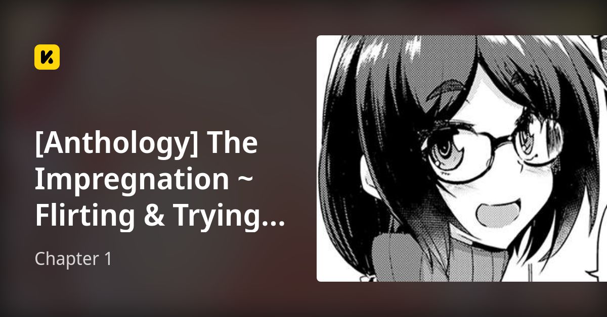 Chapter 1 • [Anthology] The Impregnation ~ Flirting & Trying to Have a