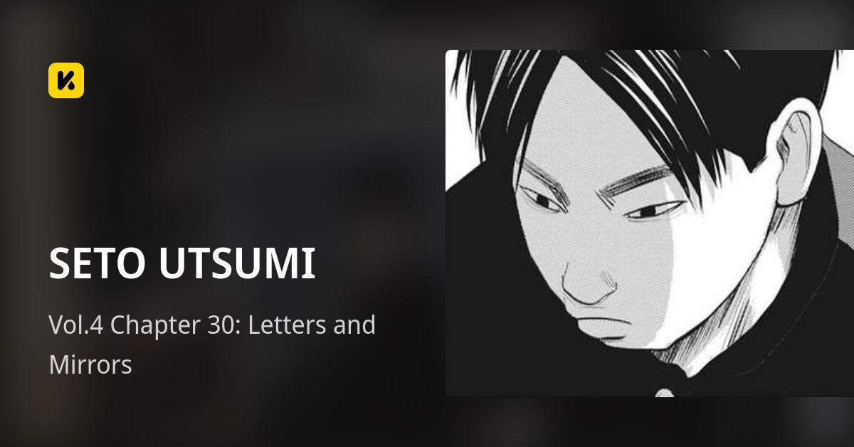 Vol.4 Chapter 30: Letters and Mirrors • SETO UTSUMI