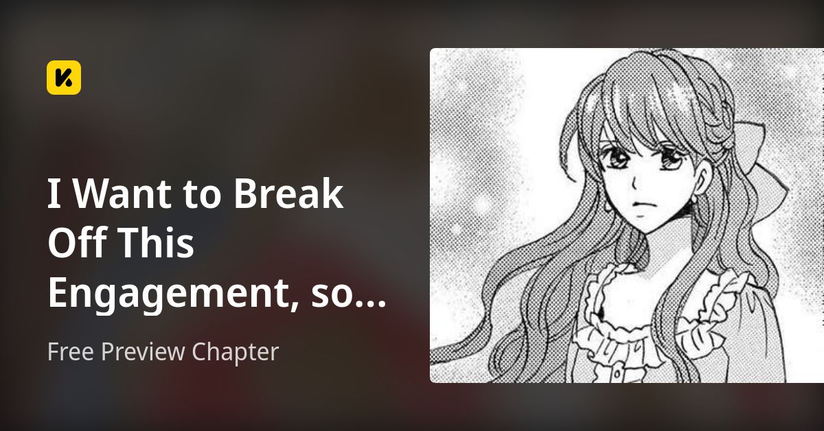 Free Preview Chapter • I Want to Break Off This Engagement, so I'll ...
