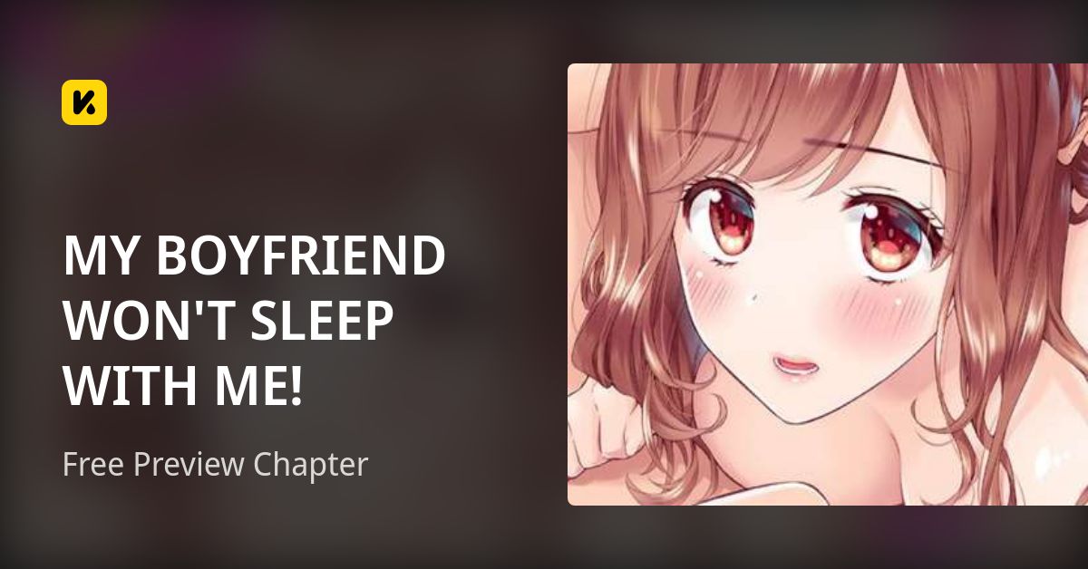 Free Preview Chapter • MY BOYFRIEND WON'T SLEEP WITH ME!