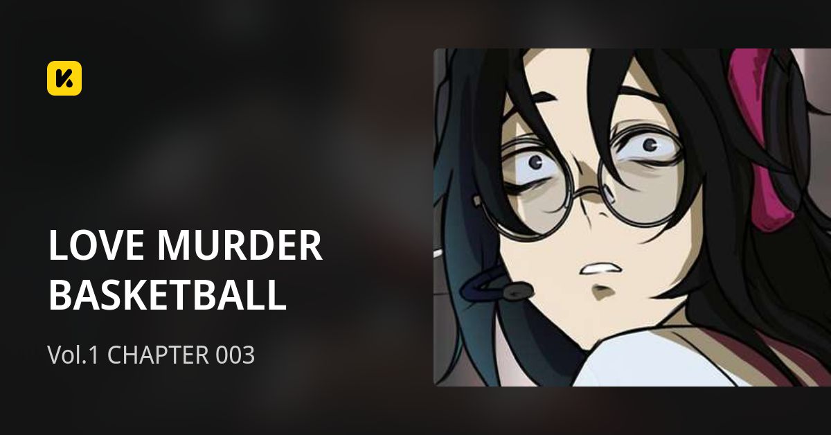 Vol.1 CHAPTER 003 • LOVE MURDER BASKETBALL