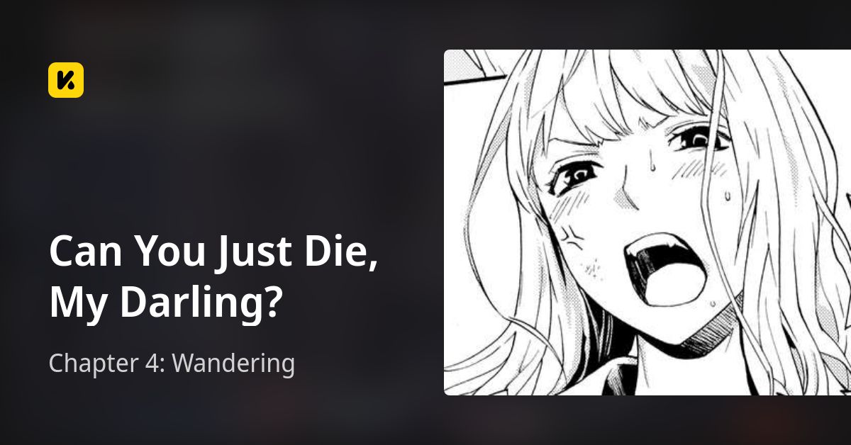 Can You Just Die My Darling Sequel Chapter 4: Wandering • Can You Just Die, My Darling?