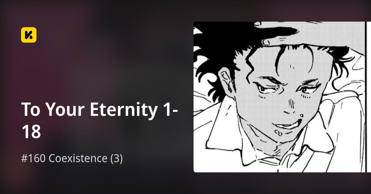 #160 Coexistence (3) • To Your Eternity 1-18