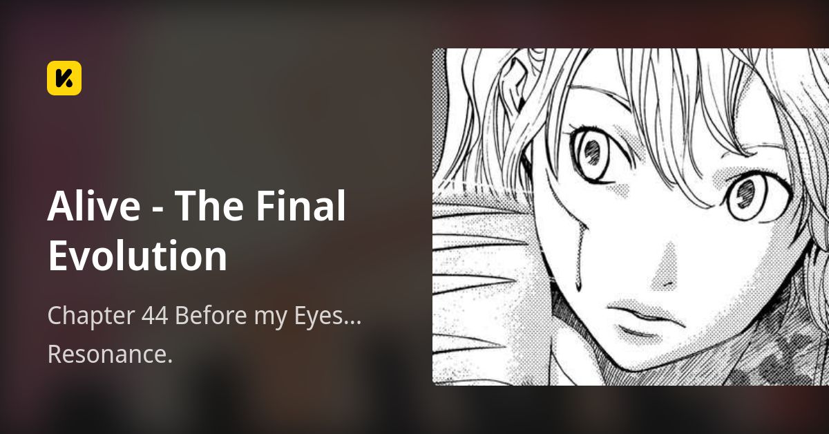 Chapter 44 Before my Eyes... Resonance. • Alive - The Final Evolution