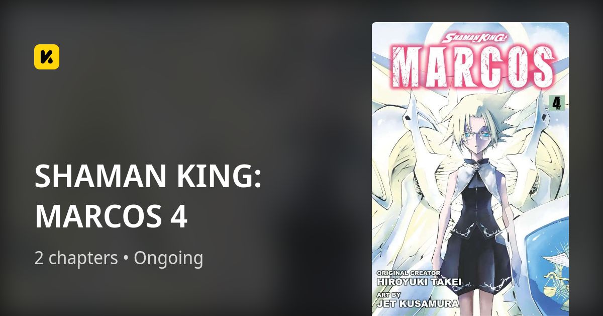 SHAMAN KING MARCOS 4 • The Latest Official Manga, Manhua,
