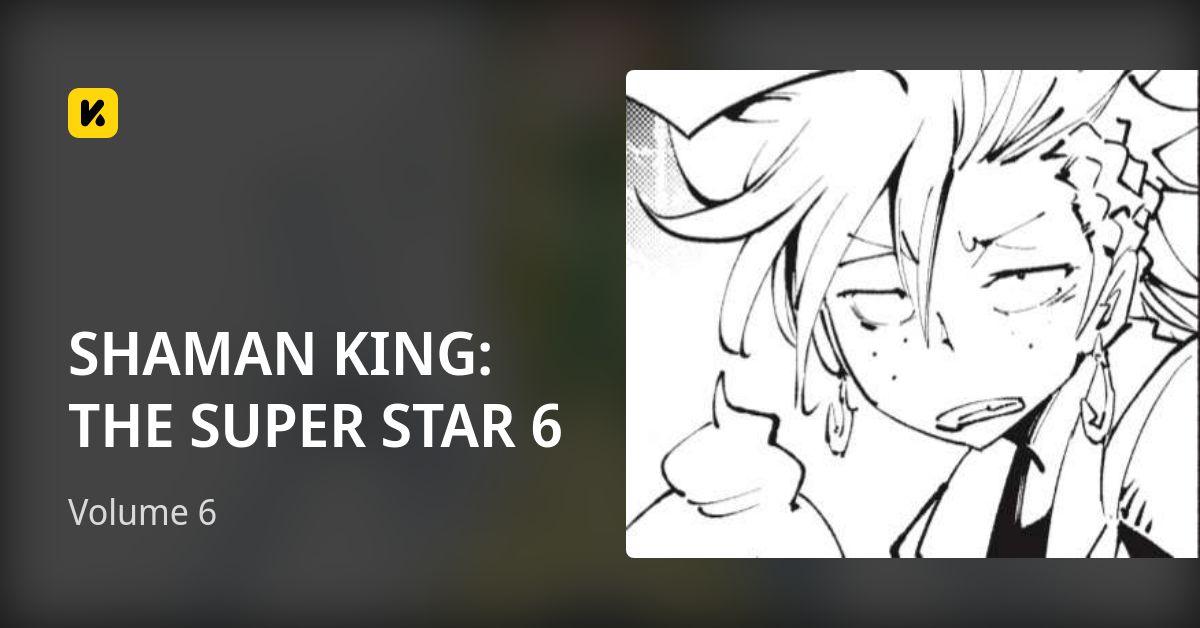 Volume 6 • SHAMAN KING THE SUPER STAR 6