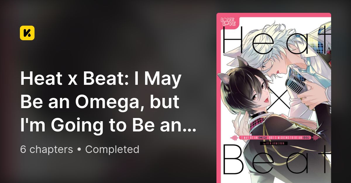 Heat x Beat I May Be an Omega but I m Going to Be an Idol The