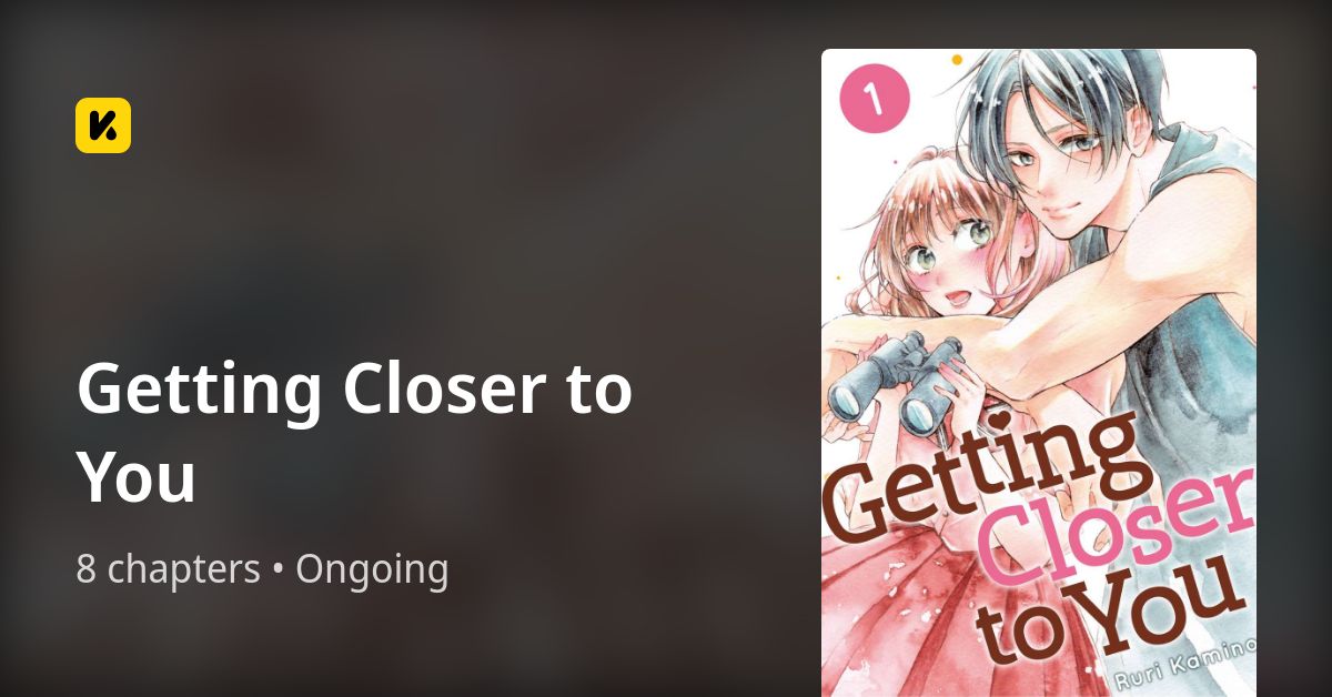 Getting Closer to You • The Latest Official Manga, Manhua, Webtoon and ...