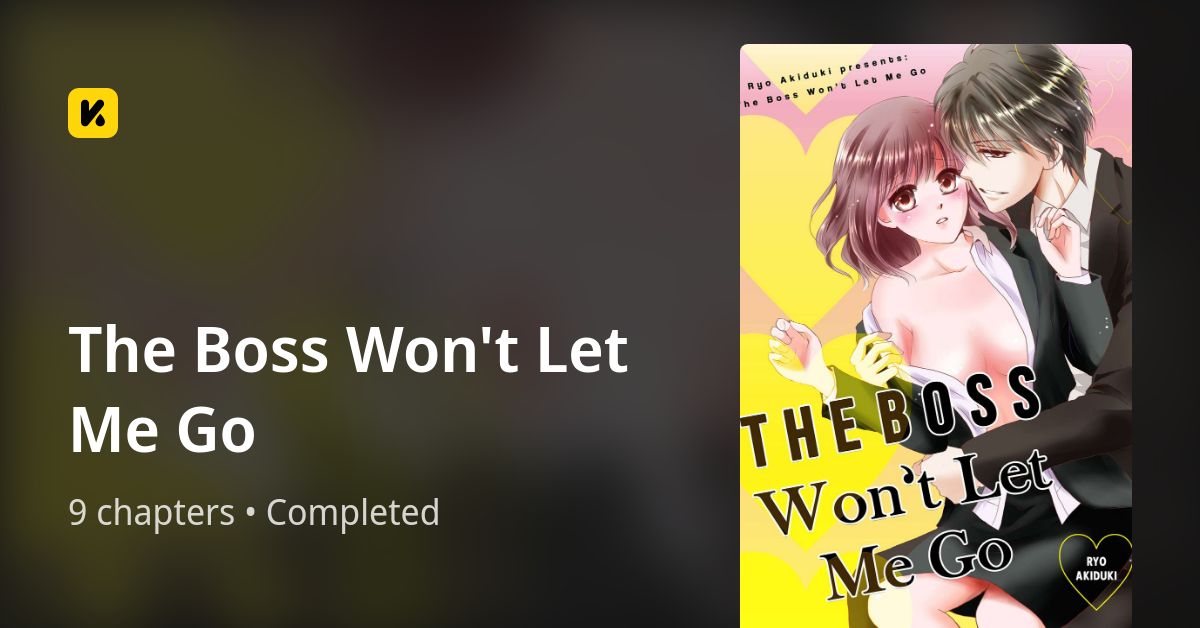 The Boss Won't Let Me Go • The Latest Official Manga, Manhua, Webtoon ...
