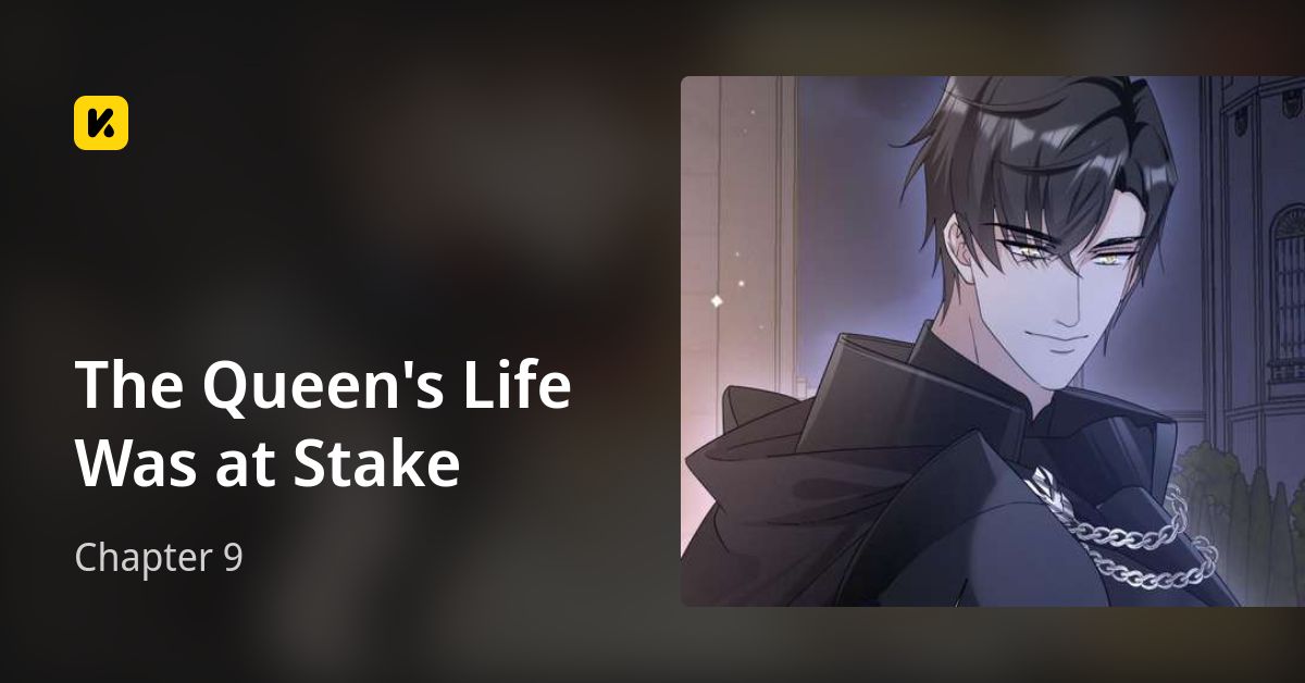 Chapter 9 • The Queen's Life Was at Stake