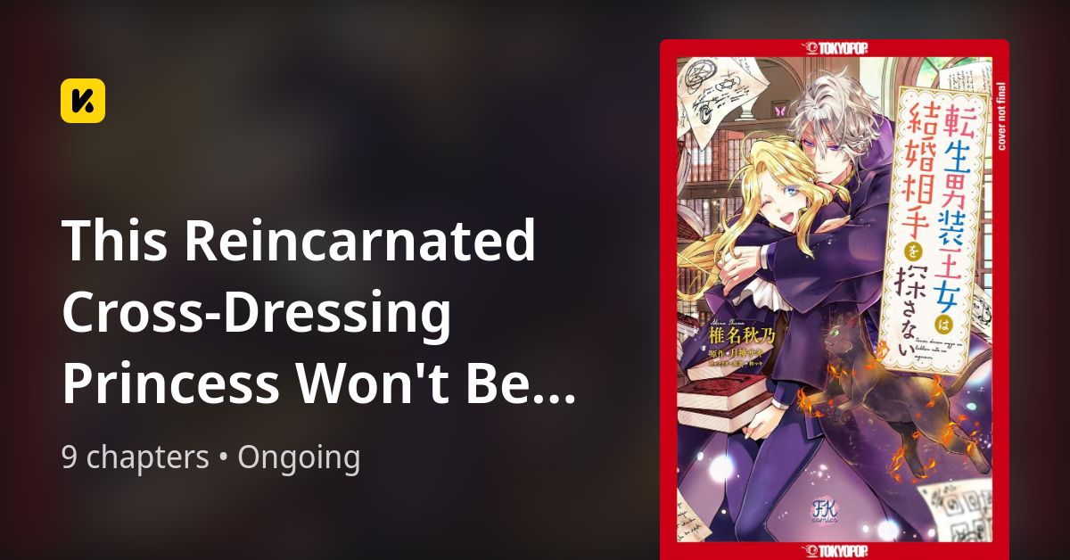 this reincarnated cross-dressing princess won't be looking for a fiance Tensei Danzou Oujo wa Kekkon Aite wo Sagasanai (This Reincarnated Cross-Dressing  Princess Won't Be Looking for a Fiance)  AniList
