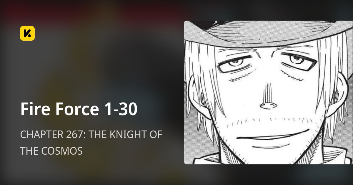 CHAPTER 267: THE KNIGHT OF THE COSMOS • Fire Force 1-30
