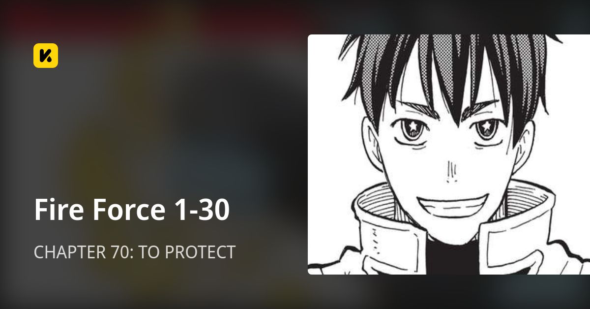 CHAPTER 70: TO PROTECT • Fire Force 1-30