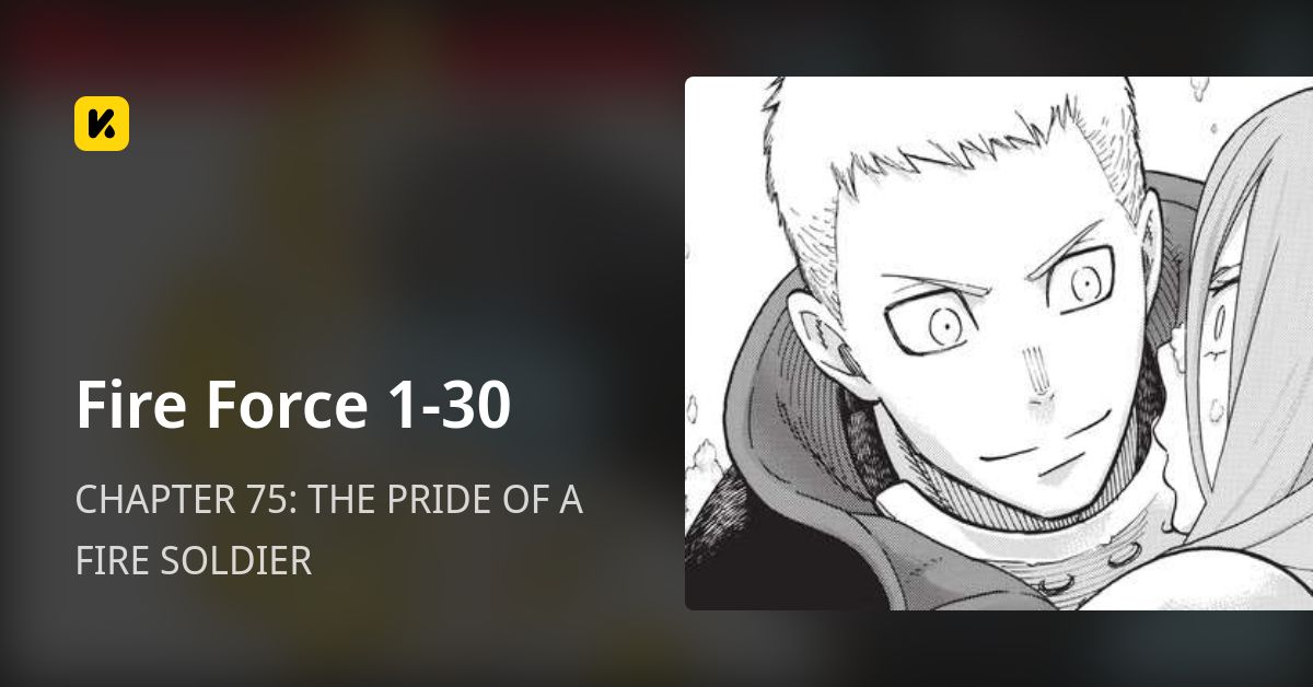 CHAPTER 75: THE PRIDE OF A FIRE SOLDIER • Fire Force 1-30