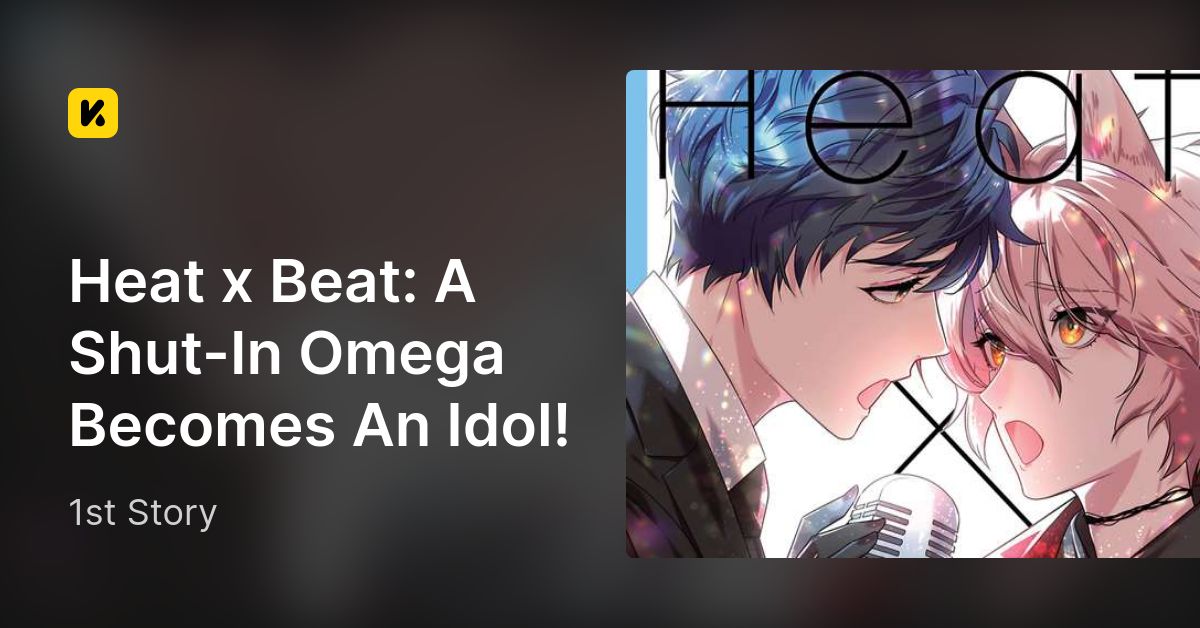 1st Story Heat x Beat A Shut In Omega Becomes An Idol