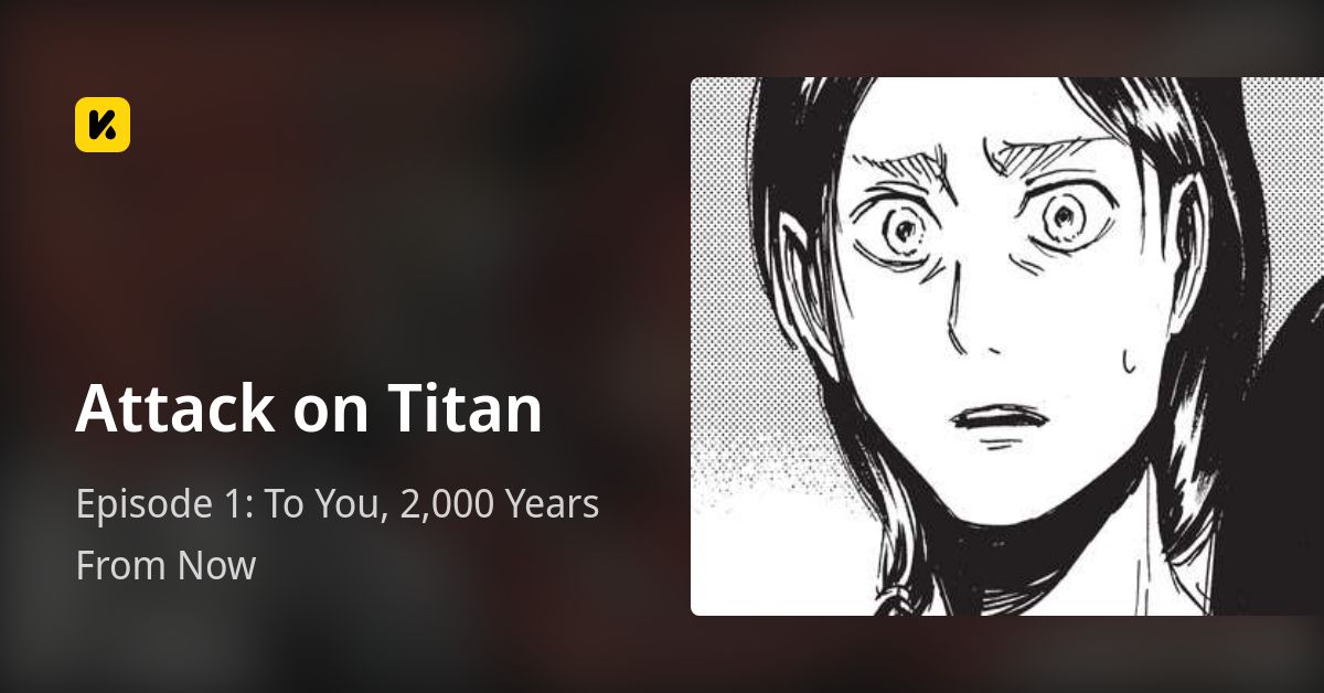 Episode 1 To You, 2,000 Years From Now • Attack on Titan
