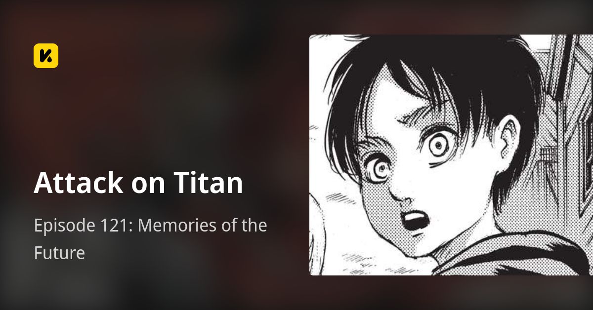 Episode 121: Memories of the Future • Attack on Titan