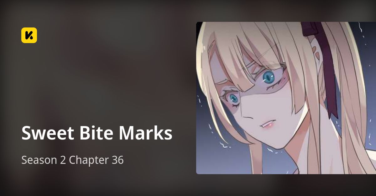 Season 2 Chapter 36 • Sweet Bite Marks