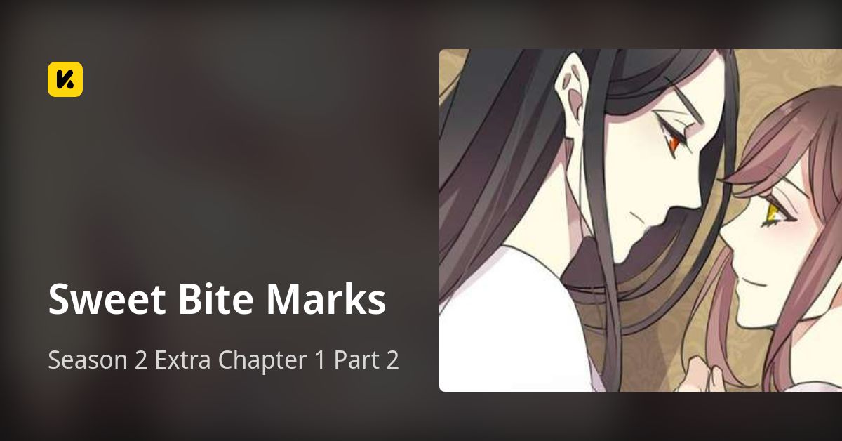 Season 2 Extra Chapter 1 Part 2 • Sweet Bite Marks