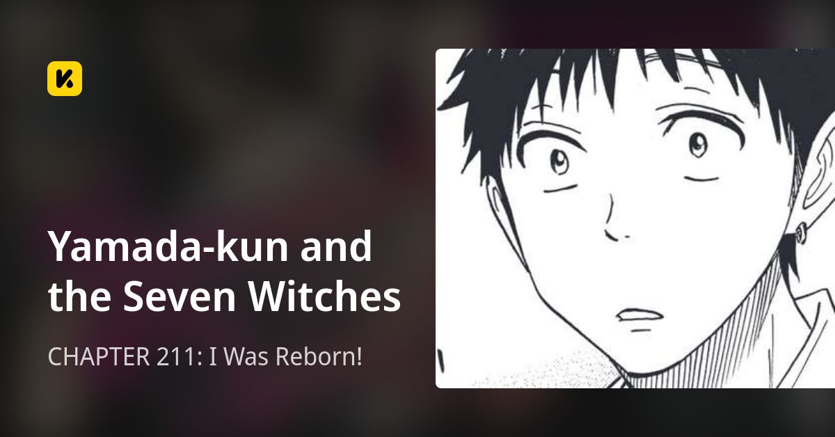 CHAPTER 211: I Was Reborn! • Yamada-kun and the Seven Witches