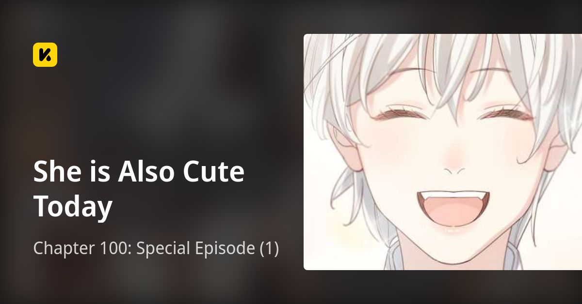 Chapter 100: Special Episode (1) • She is Also Cute Today