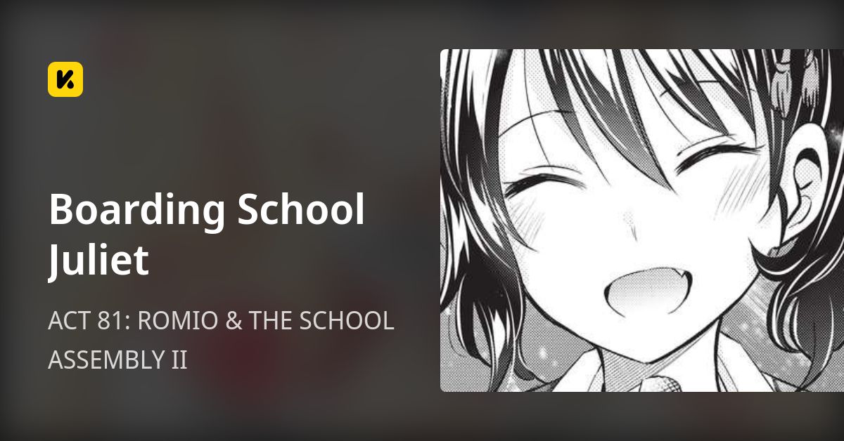 ACT 81: ROMIO & THE SCHOOL ASSEMBLY II • Boarding School Juliet