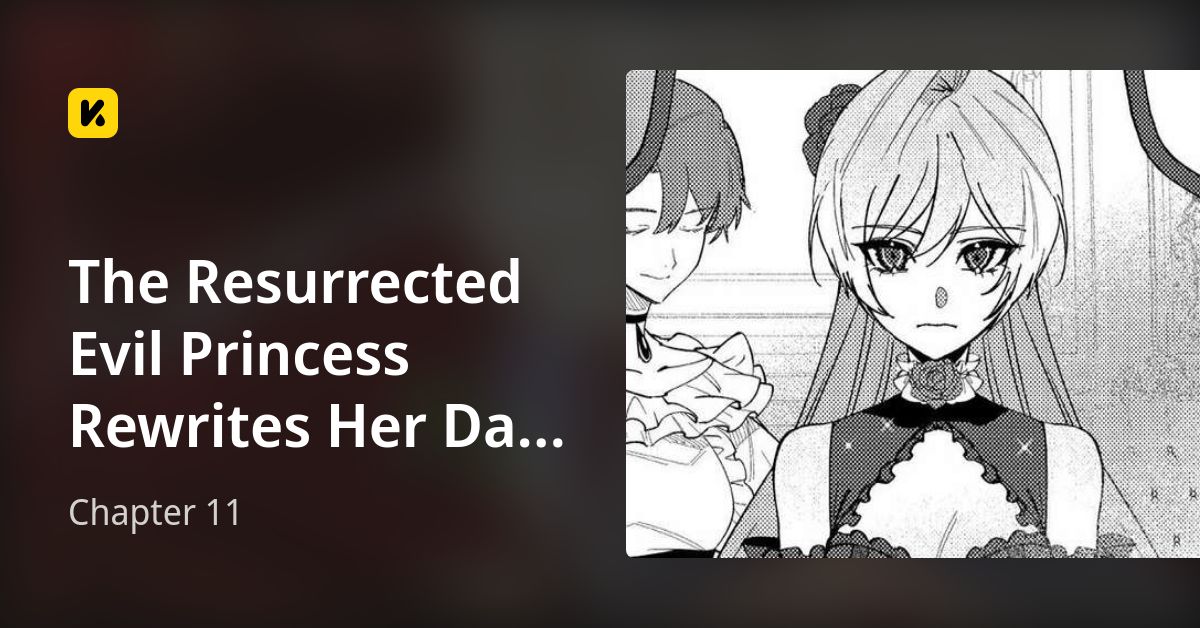 Chapter 11 • The Resurrected Evil Princess Rewrites Her Dark Past