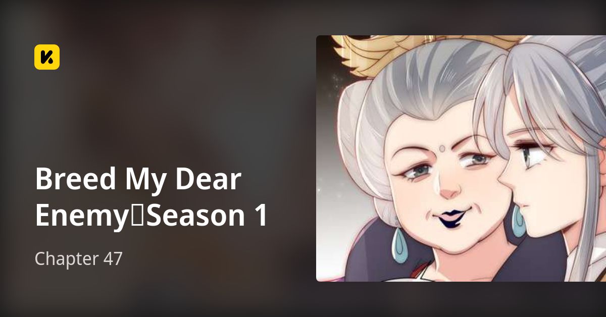 Breed My Dear Enemy Manga Chapter 47 • Breed My Dear Enemy：Season 1
