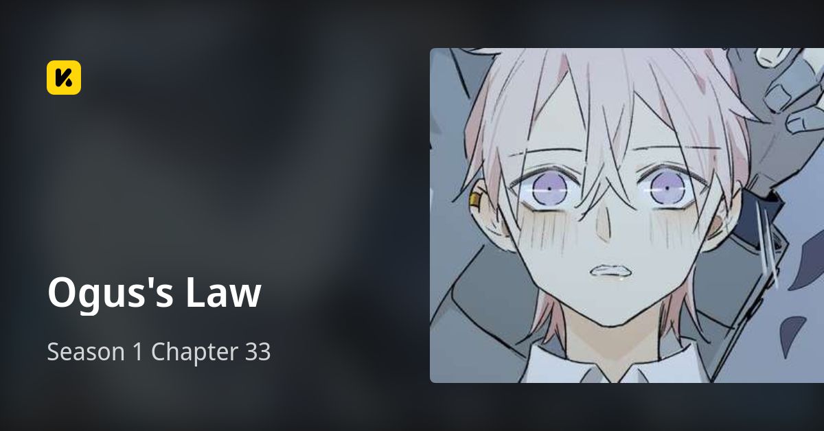 Season 1 Chapter 33 • Ogus's Law