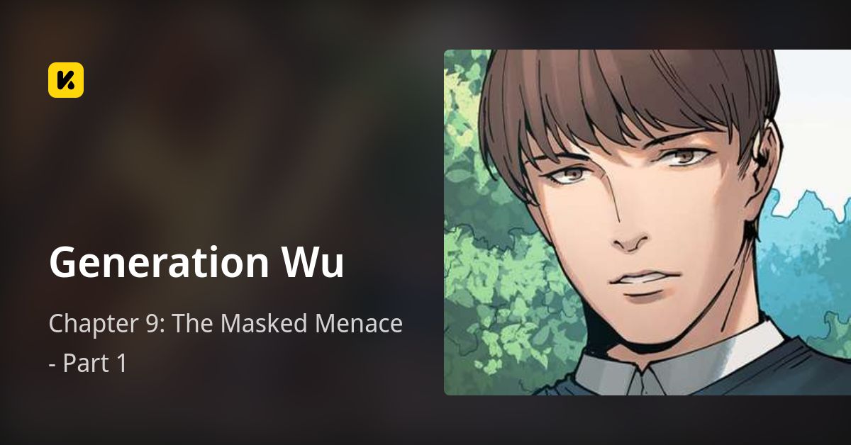 Chapter 9: The Masked Menace - Part 1 • Generation Wu