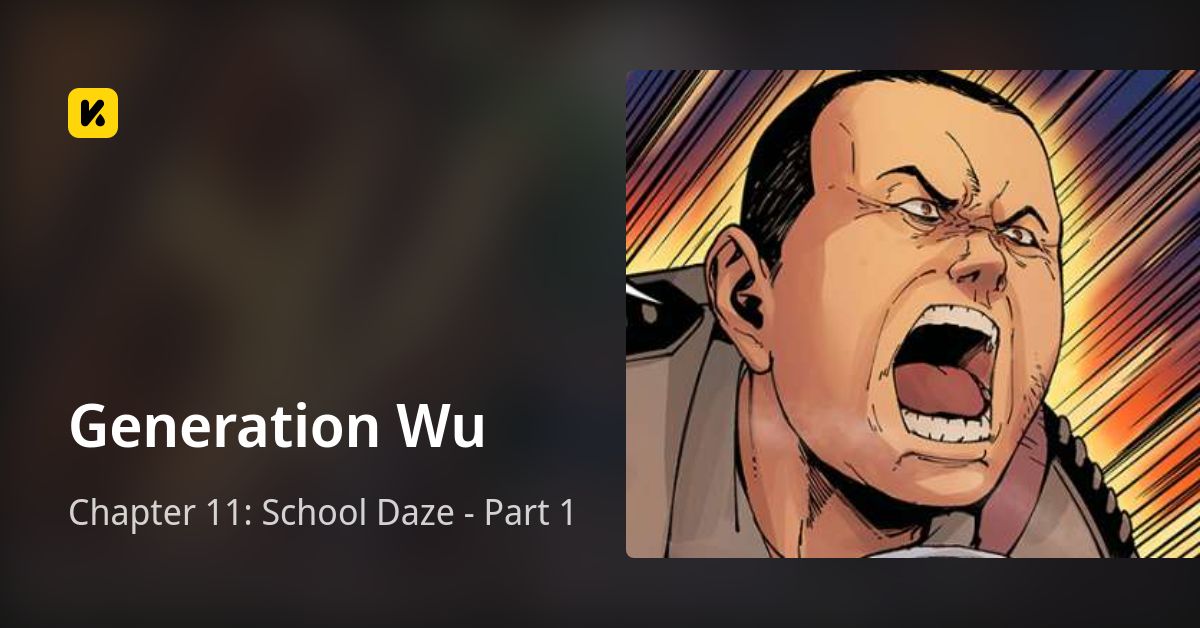 Chapter 11: School Daze - Part 1 • Generation Wu