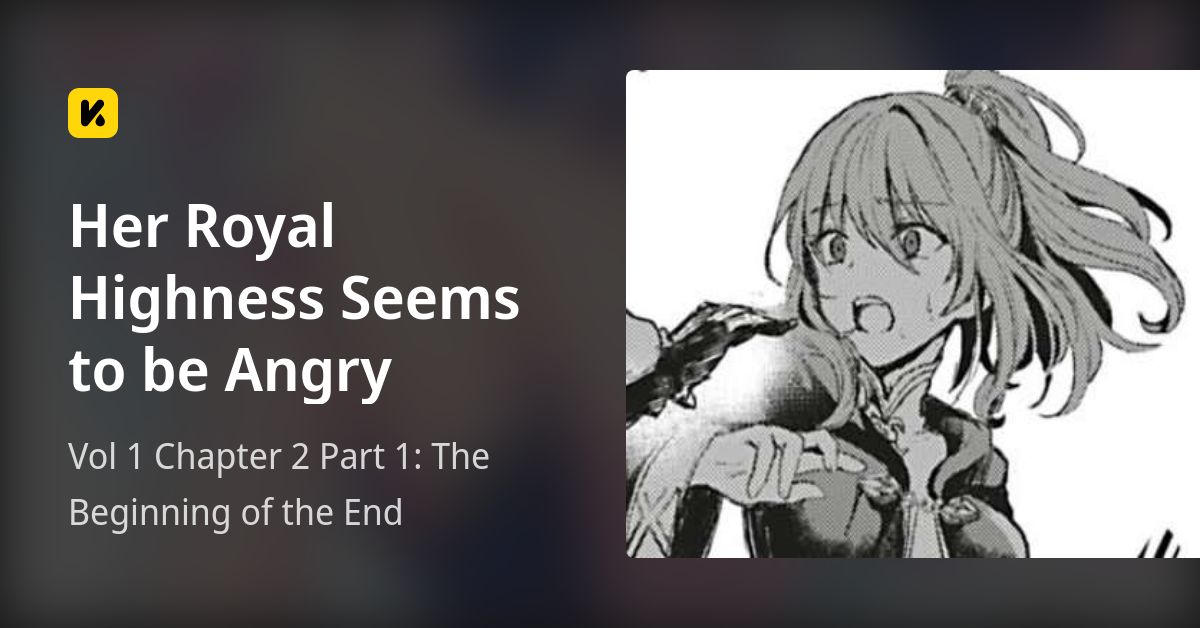 Vol 1 Chapter 2 Part 1 The Beginning of the End • Her Royal Highness