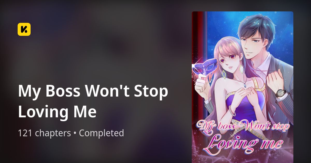 My Boss Won't Stop Loving Me My Boss Won't Stop Loving Me • The Latest Official Manga, Manhua