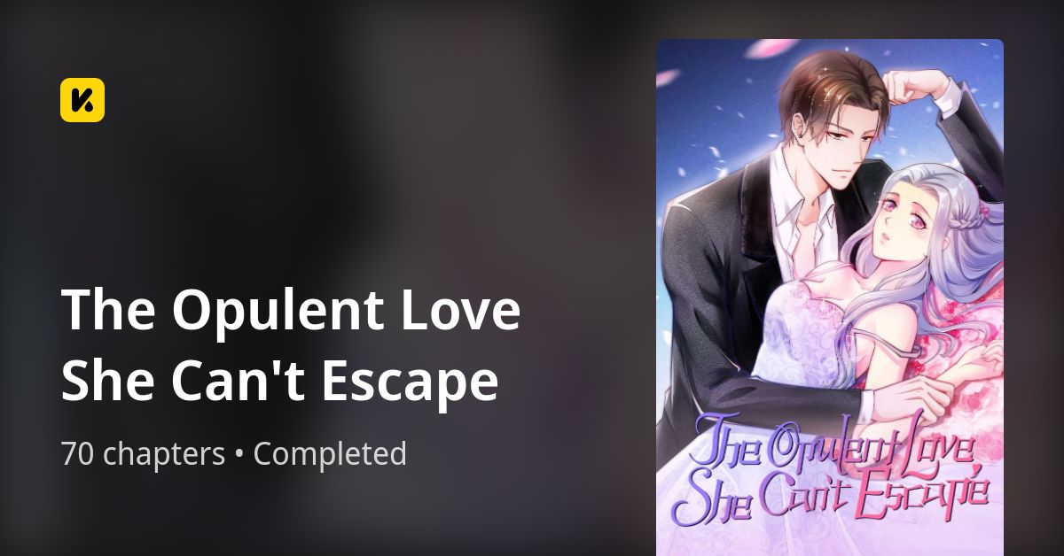 The Opulent Love She Can't Escape The Opulent Love She Can't Escape • The Latest Official Manga, Manhua